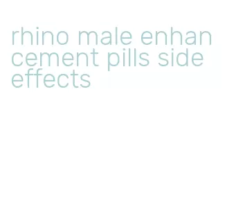 rhino male enhancement pills side effects