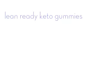 lean ready keto gummies